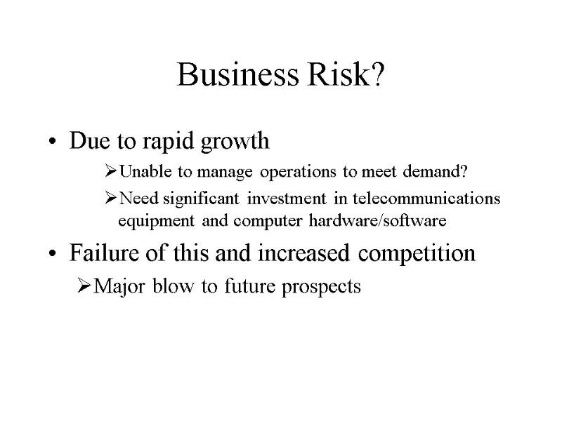 Business Risk? Due to rapid growth Unable to manage operations to meet demand? Need